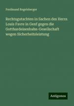 Rechtsgutachten in Sachen des Herrn Louis Favre in Genf gegen die Gotthardeisenbahn-Gesellschaft wegen Sicherheitsleistung | Ferdinand Regelsberger | Taschenbuch | Paperback | 44 S. | Deutsch | 2024