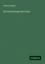 Zur Embryologie der Farne | Hubert Leitgeb | Taschenbuch | Paperback | 24 S. | Deutsch | 2024 | Antigonos Verlag | EAN 9783386754811