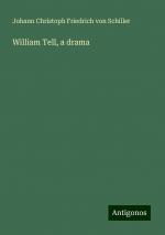 William Tell, a drama | Johann Christoph Friedrich von Schiller | Taschenbuch | Paperback | Englisch | 2024 | Antigonos Verlag | EAN 9783386752916