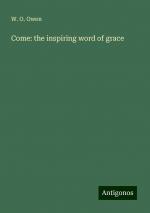 Come: the inspiring word of grace | W. O. Owen | Taschenbuch | Paperback | Englisch | 2024 | Antigonos Verlag | EAN 9783386752886