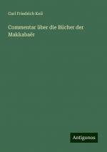 Commentar über die Bücher der Makkabaër | Carl Friedrich Keil | Taschenbuch | Paperback | 524 S. | Deutsch | 2024 | Antigonos Verlag | EAN 9783386403535