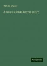 A book of German dactylic poetry | Wilhelm Wagner | Taschenbuch | Paperback | Englisch | 2024 | Antigonos Verlag | EAN 9783386759885