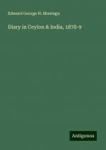 Diary in Ceylon & India, 1878-9 | Edward George H. Montagu | Taschenbuch | Paperback | Englisch | 2024 | Antigonos Verlag | EAN 9783386757393