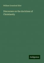 Discourses on the doctrines of Christianity | William Greenleaf Eliot | Taschenbuch | Paperback | Englisch | 2024 | Antigonos Verlag | EAN 9783386757317