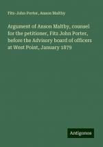 Argument of Anson Maltby, counsel for the petitioner, Fitz John Porter, before the Advisory board of officers at West Point, January 1879 | Fitz-John Porter (u. a.) | Taschenbuch | Paperback | 2024