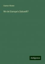 Wo ist Europa's Zukunft? | Gustav Blome | Taschenbuch | Paperback | 72 S. | Deutsch | 2024 | Antigonos Verlag | EAN 9783386410359