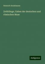 Zeitklänge, Gaben der deutschen und römischen Muse | Heinrich Stadelmann | Taschenbuch | Paperback | 64 S. | Deutsch | 2024 | Antigonos Verlag | EAN 9783386410335