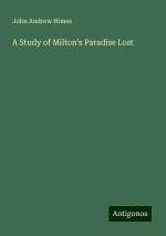 A Study of Milton's Paradise Lost | John Andrew Himes | Taschenbuch | Paperback | Englisch | 2024 | Antigonos Verlag | EAN 9783386767163