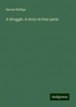 A struggle. A story in four parts | Barnet Phillips | Taschenbuch | Paperback | Englisch | 2024 | Antigonos Verlag | EAN 9783386766951