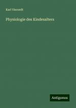 Physiologie des Kindesalters | Karl Vierordt | Taschenbuch | Paperback | 180 S. | Deutsch | 2024 | Antigonos Verlag | EAN 9783386415019