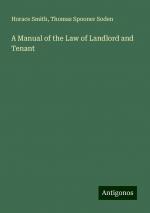 A Manual of the Law of Landlord and Tenant | Horace Smith (u. a.) | Taschenbuch | Paperback | Englisch | 2024 | Antigonos Verlag | EAN 9783386764971