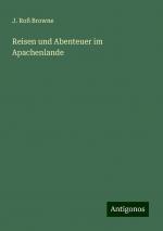 Reisen und Abenteuer im Apachenlande | J. Roß Browne | Taschenbuch | Paperback | 552 S. | Deutsch | 2024 | Antigonos Verlag | EAN 9783386417587