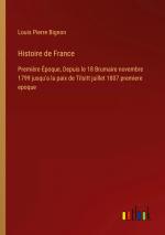 Histoire de France | Première Époque, Depuis le 18 Brumaire novembre 1799 jusqu'a la paix de Tilsitt juillet 1807 premiere epoque | Louis Pierre Bignon | Taschenbuch | Paperback | Französisch | 2024
