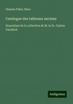 Catalogue des tableaux anciens | Dependant de la collection de M. le Dr. Gaston Gaudinot | Charles Pillet (u. a.) | Taschenbuch | Paperback | Französisch | 2024 | Antigonos Verlag | EAN 9783386641685