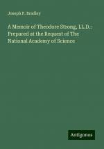 A Memoir of Theodore Strong, LL.D.: Prepared at the Request of The National Academy of Science | Joseph P. Bradley | Taschenbuch | Paperback | Englisch | 2024 | Antigonos Verlag | EAN 9783386714921