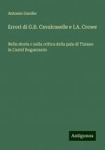 Errori di G.B. Cavalcaselle e I.A. Crowe | Nella storia e nella critica della pala di Tiziano in Castel Roganzuolo | Antonio Gardin | Taschenbuch | Paperback | Italienisch | 2024 | Antigonos Verlag