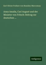 Anna Amalia, Carl August und der Minister von Fritsch: Beitrag zur deutschen ... | Karl Olivier Freiherr von Beaulieu-Marconnay | Taschenbuch | Paperback | 272 S. | Deutsch | 2024 | Antigonos Verlag