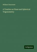 A Treatise on Plane and Spherical Trigonometry | William Chauvenet | Taschenbuch | Paperback | Englisch | 2024 | Antigonos Verlag | EAN 9783386983808