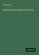 American Encyclopedia of Printing | Anonymous | Taschenbuch | Paperback | Englisch | 2024 | Antigonos Verlag | EAN 9783386818155