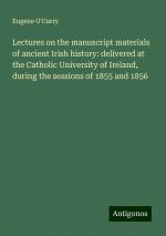 Lectures on the manuscript materials of ancient Irish history: delivered at the Catholic University of Ireland, during the sessions of 1855 and 1856 | Eugene O'Curry | Taschenbuch | Paperback | 2024