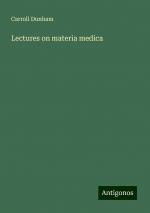 Lectures on materia medica | Carroll Dunham | Taschenbuch | Paperback | Englisch | 2024 | Antigonos Verlag | EAN 9783386811330