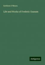 Life and Works of Frederic Ozanam | Kathleen O'Meara | Taschenbuch | Paperback | Englisch | 2024 | Antigonos Verlag | EAN 9783386811163