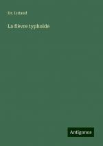 La fièvre typhoïde | Lutaud | Taschenbuch | Paperback | Englisch | 2024 | Antigonos Verlag | EAN 9783386808255