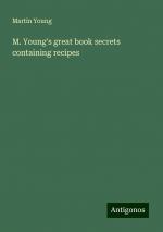 M. Young's great book secrets containing recipes | Martin Young | Taschenbuch | Paperback | Englisch | 2024 | Antigonos Verlag | EAN 9783386816748