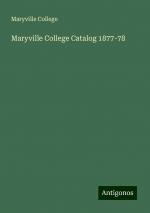 Maryville College Catalog 1877-78 | Maryville College | Taschenbuch | Paperback | Englisch | 2024 | Antigonos Verlag | EAN 9783386816588