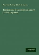 Transactions of the American Society of Civil Engineers | American Society Of Civil Engineers | Taschenbuch | Paperback | Englisch | 2024 | Antigonos Verlag | EAN 9783386814843