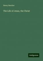 The Life of Jesus, the Christ | Henry Beecher | Taschenbuch | Paperback | Englisch | 2024 | Antigonos Verlag | EAN 9783386814775