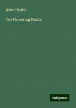 The Flowering Plants | Richard Deakin | Taschenbuch | Paperback | Englisch | 2024 | Antigonos Verlag | EAN 9783386814515