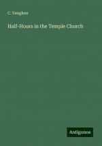 Half-Hours in the Temple Church | C. Vaughan | Taschenbuch | Paperback | Englisch | 2024 | Antigonos Verlag | EAN 9783386814058