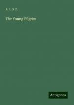 The Young Pilgrim | A. L. O. E. | Taschenbuch | Paperback | Englisch | 2024 | Antigonos Verlag | EAN 9783386831499