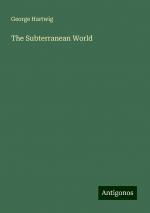 The Subterranean World | George Hartwig | Taschenbuch | Paperback | Englisch | 2024 | Antigonos Verlag | EAN 9783386828741