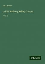 A Life Anthony Ashley Cooper | Vol. II | W. Christie | Taschenbuch | Paperback | Englisch | 2024 | Antigonos Verlag | EAN 9783386835695