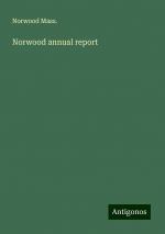Norwood annual report | Norwood Mass. | Taschenbuch | Paperback | Englisch | 2024 | Antigonos Verlag | EAN 9783386823821