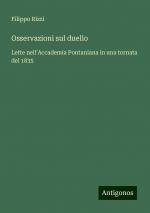 Osservazioni sul duello | Lette nell'Accademia Pontaniana in una tornata del 1835 | Filippo Rizzi | Taschenbuch | Paperback | Italienisch | 2024 | Antigonos Verlag | EAN 9783386687874