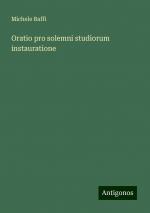 Oratio pro solemni studiorum instauratione | Michele Baffi | Taschenbuch | Paperback | Italienisch | 2024 | Antigonos Verlag | EAN 9783386687737