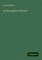 On the surgery of the face | Francis Mason | Taschenbuch | Paperback | Englisch | 2024 | Antigonos Verlag | EAN 9783386828079