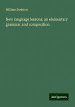 New language lessons: an elementary grammar and composition | William Swinton | Taschenbuch | Paperback | Englisch | 2024 | Antigonos Verlag | EAN 9783386824224