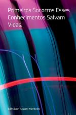 Primeiros Socorros Esse Conhecimentos Salvam Vidas | Edmilson Aquino Monteiro | Taschenbuch | Portugiesisch | 2024 | Clube de Autores | EAN 9786526621172