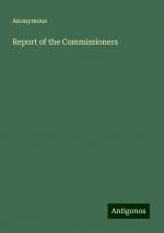 Report of the Commissioners | Anonymous | Taschenbuch | Paperback | Englisch | 2024 | Antigonos Verlag | EAN 9783386848107