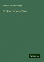 Kept for the Master's use | Frances Ridley Havergal | Taschenbuch | Paperback | Englisch | 2024 | Antigonos Verlag | EAN 9783386698078