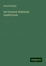 Die Pylaeisch-delphische Amphictyonie | Heinrich Bürgel | Taschenbuch | Paperback | 316 S. | Deutsch | 2024 | Antigonos Verlag | EAN 9783386461252