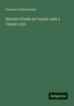 Histoire d'Italie de l'année 1492 a l'année 1532 | Francesco Guicciardini | Taschenbuch | Paperback | Französisch | 2024 | Antigonos Verlag | EAN 9783386079303