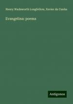 Evangelina: poema | Henry Wadsworth Longfellow (u. a.) | Taschenbuch | Paperback | Portugiesisch | 2024 | Antigonos Verlag | EAN 9783386865722