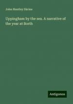 Uppingham by the sea. A narrative of the year at Borth | John Huntley Skrine | Taschenbuch | Paperback | Englisch | 2024 | Antigonos Verlag | EAN 9783386880435