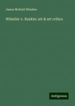 Whistler v. Ruskin: art & art critics | James Mcneill Whistler | Taschenbuch | Paperback | Englisch | 2024 | Antigonos Verlag | EAN 9783386879880