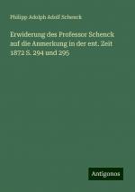 Erwiderung des Professor Schenck auf die Anmerkung in der ent. Zeit 1872 S. 294 und 295 | Philipp Adolph Adolf Schenck | Taschenbuch | Booklet | 16 S. | Deutsch | 2024 | Antigonos Verlag